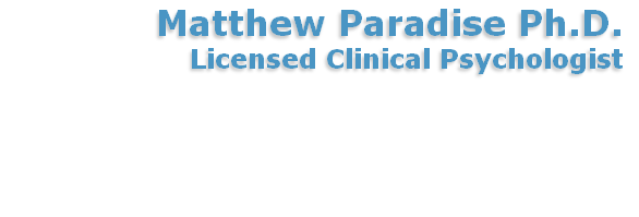 Matthew Paradise Ph.D.
Licensed Clinical Psychologist